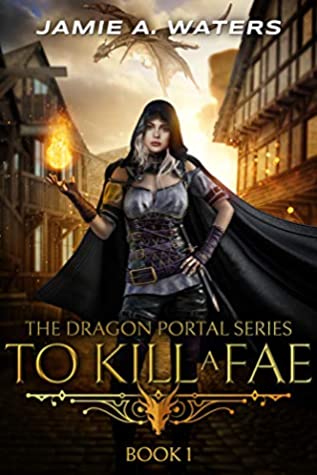To Kill A Fae by Jamie A Waters