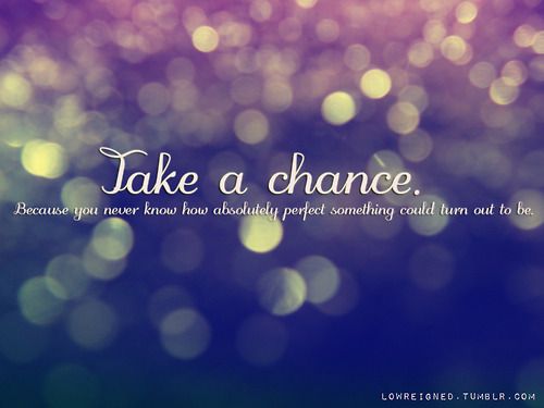 Go on, Take the Chance...