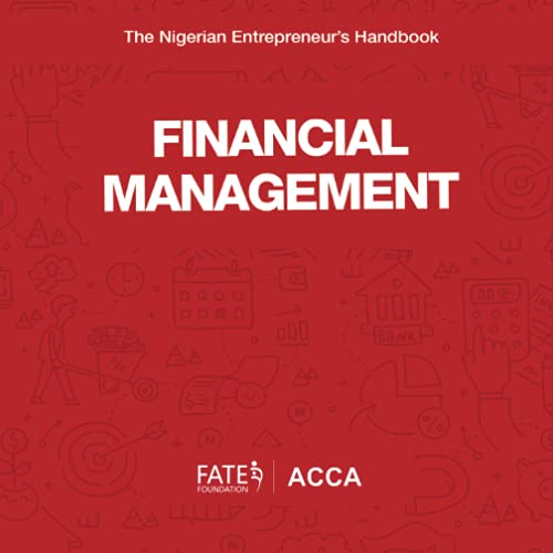 The Nigerian Entrepreneurs' Handbook: Financial Management by FATE Foundation and ACCA