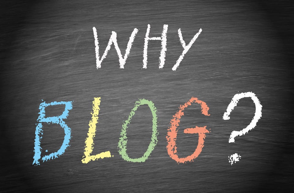 Why I Blog