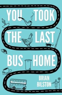 You Took the Last Bus Home by Brian Bilston