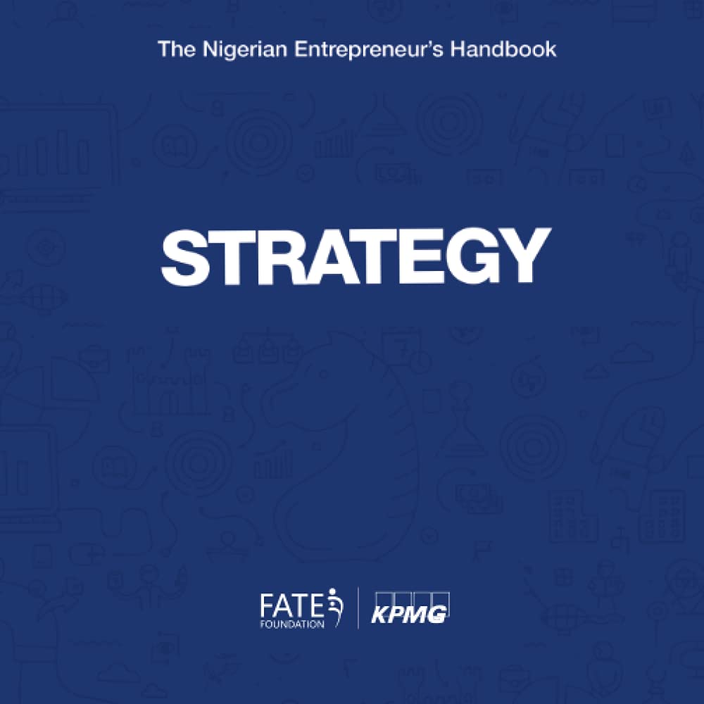 The Nigerian Entrepreneurs' Handbook: Strategy by FATE Foundation and KPMG